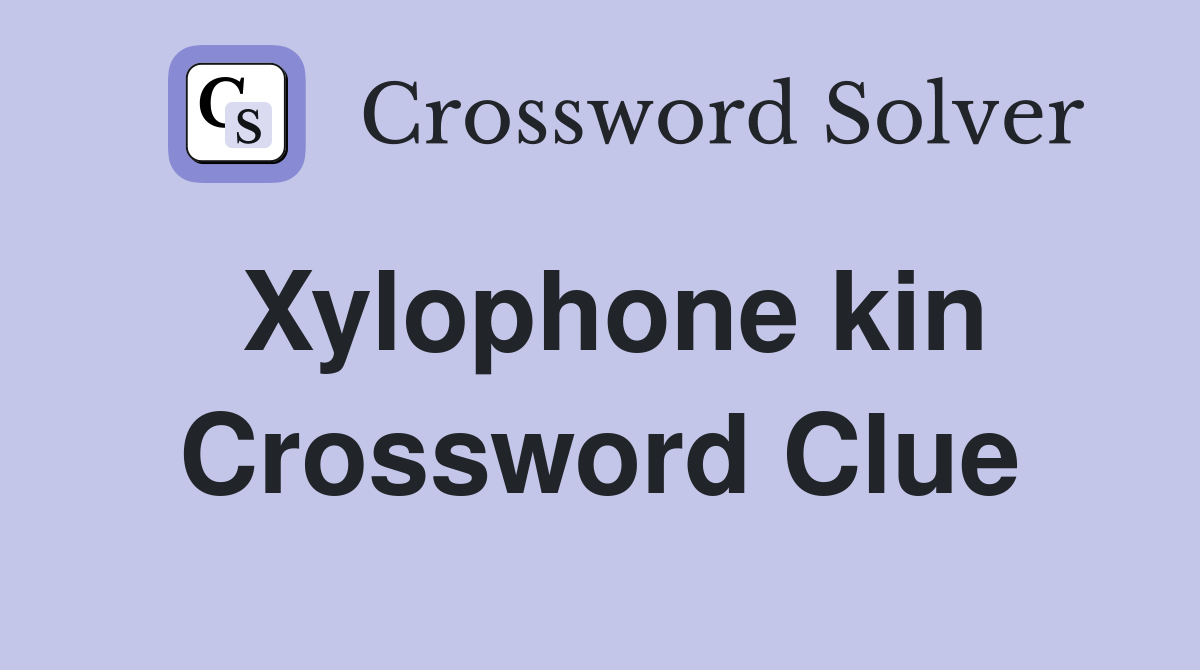 Xylophone kin Crossword Clue Answers Crossword Solver